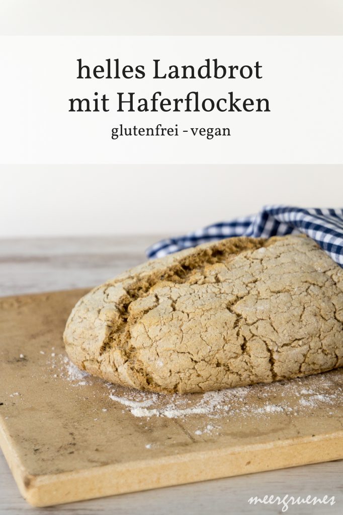 Rezepte - Brot - helles Landbrot - Haferflocken - glutenfrei - ohne Stärke - vollwertig